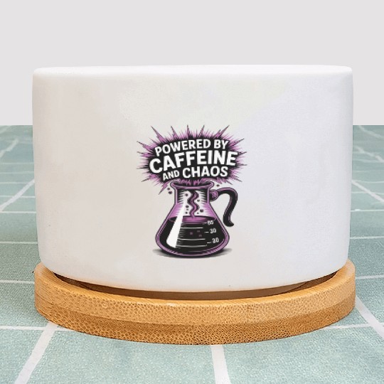 Powered by Caffeine and Chaos Funny Energy Quote Plant Pots