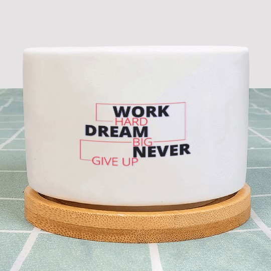 Inspirational Work Hard Dream Big Design Plant Pots