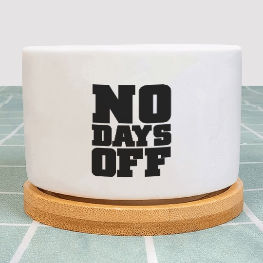 No Days Off Gym Motivation Plant Pots