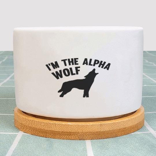 I'm The Alpha Wolf Plant Pots