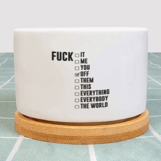Fuck Off Checklist Plant Pots
