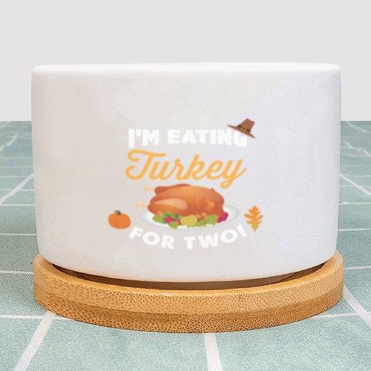 I m Eating Turkey For Two Maternity Pregnancy Plant Pots