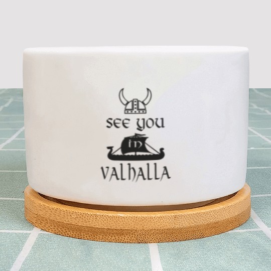 VIKING SEE YOU IN VALHALLA Plant Pots