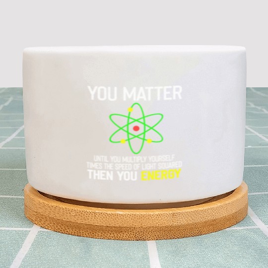 You Matter You Energy Funny Plant Pots