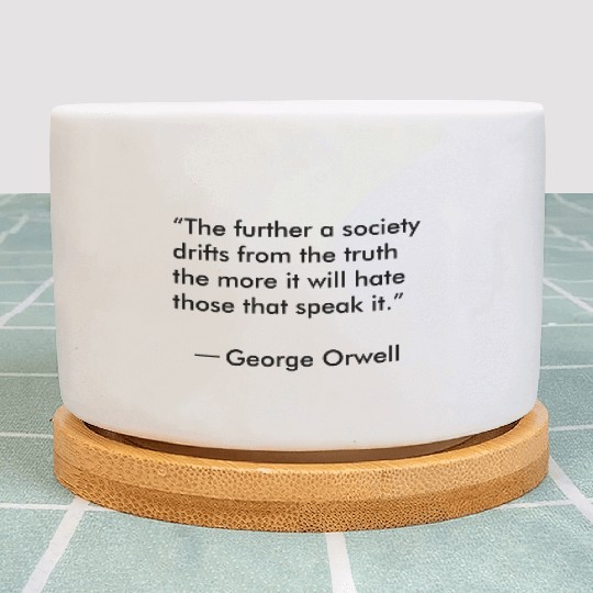 Truth quote by George Orwell Plant Pots