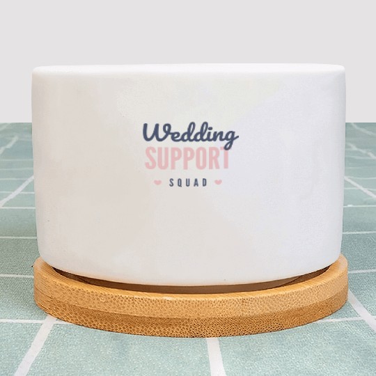 Wedding support squad Plant Pots