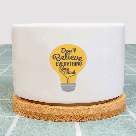 Psychology Don't Believe Everything You Think Gift Plant Pots