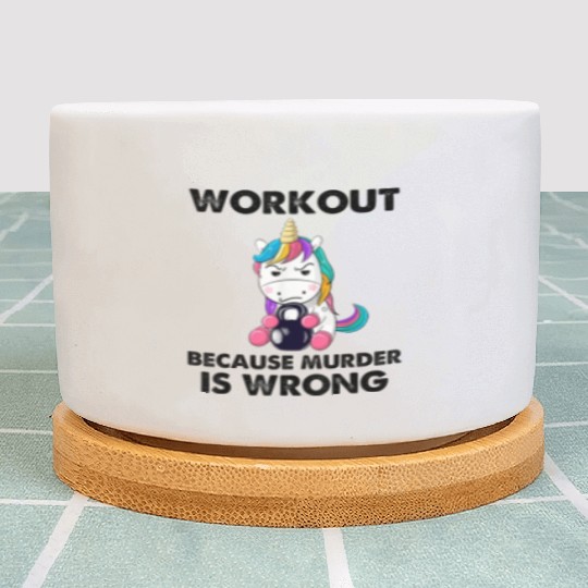 Workout Because Murder Is Wrong Funny Unicorn Gym Plant Pots
