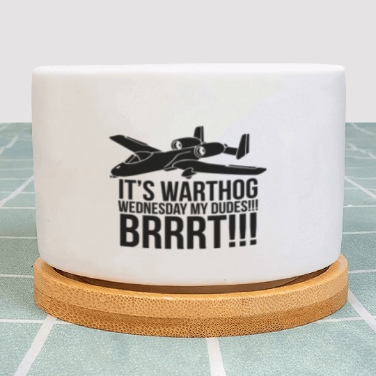 IT S WARTHOG WEDNESDAY DUDES BRRRT Plant Pots