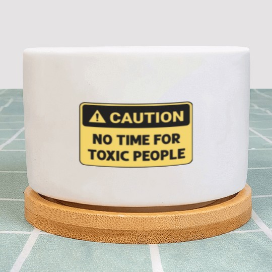 No time for toxic people Plant Pots