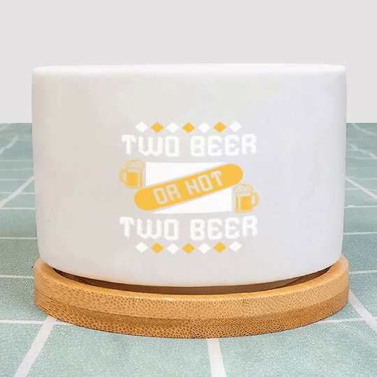 two beer or not two beer Plant Pots
