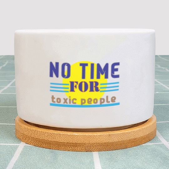 no time ror toxic people1 Plant Pots