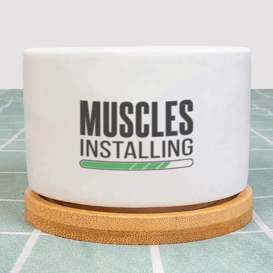 Installing Muscles Please Wait - Funny Gym Workout Plant Pots