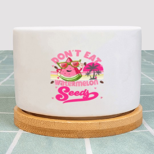 Don't Eat Watermelon Seeds Maternity Summer Fruit Plant Pots