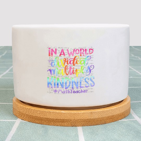 In A World Divided Multiply Kindness Math Teacher Plant Pots