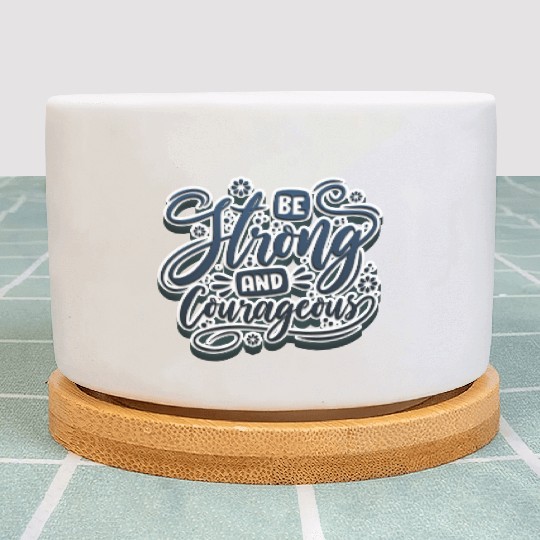 Be strong and courageous Plant Pots