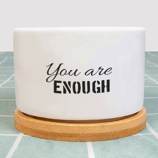 You are enough | Cool saying Plant Pots