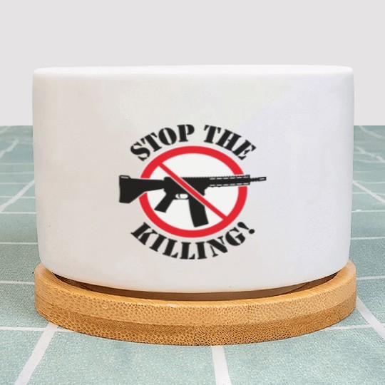 Stop The Killing! (Gun Reform / No Weapons / 3C) Plant Pots
