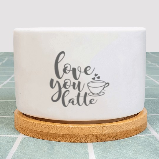 Love You Latte Coffee Lover Plant Pots