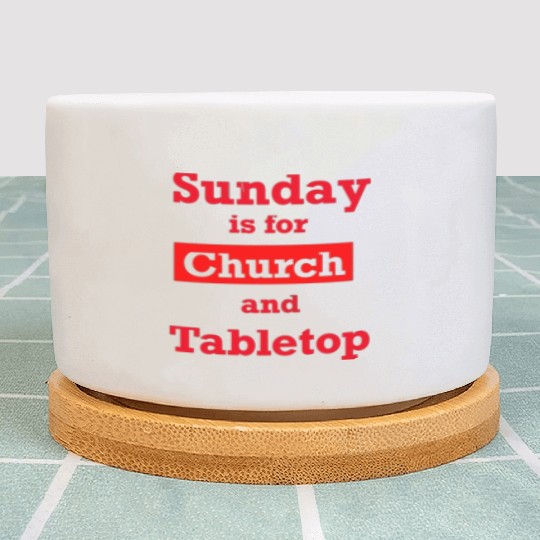 Sunday is for church and Tabletop Plant Pots