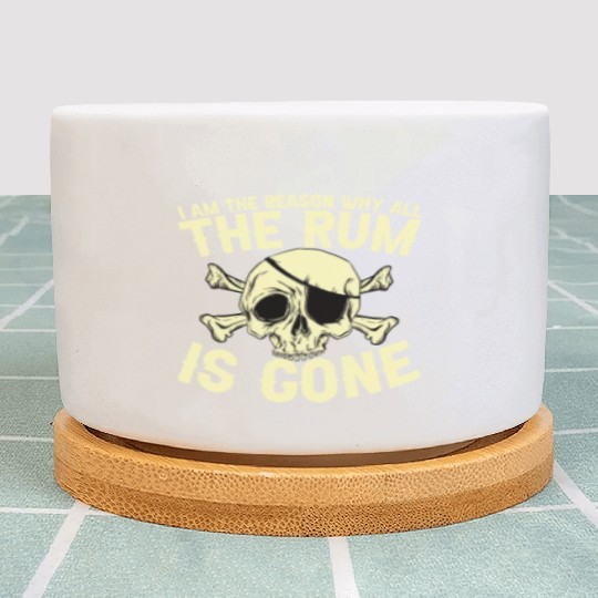 I Am The Reason Why All The Rum Is Gone Plant Pots