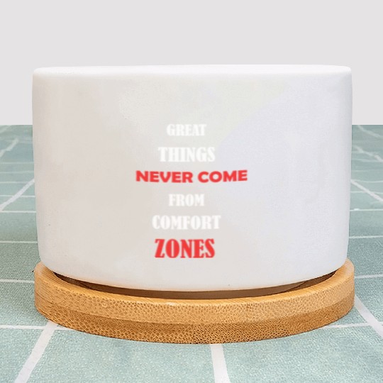 great things never come from comfort zones Plant Pots