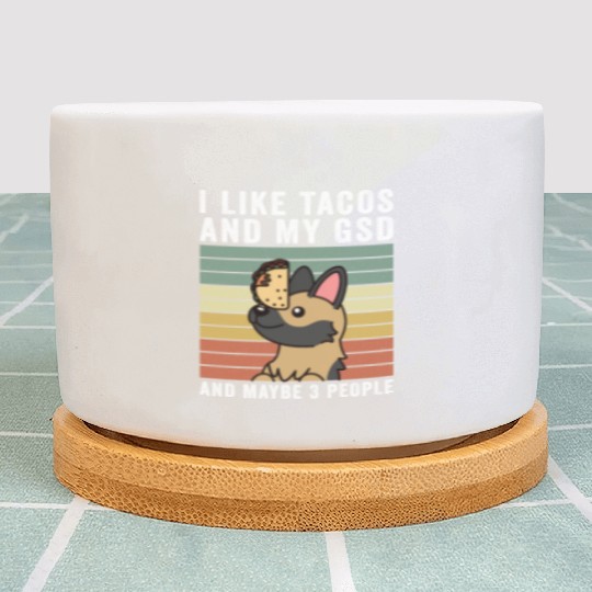 I Like Tacos And My German Shepherd Plant Pots