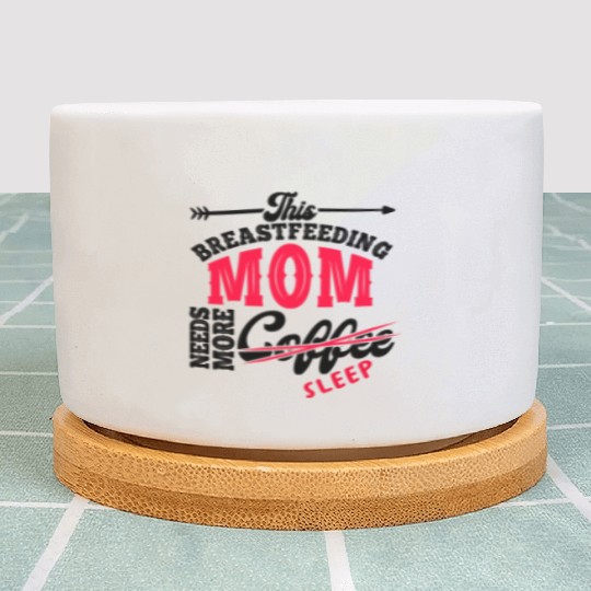 Breastfeeding Mom Mama Normalized Awareness Plant Pots