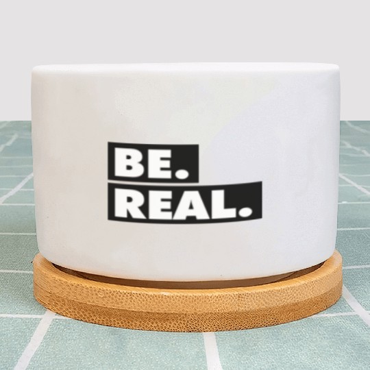 Be Real statement confidence self love respect Plant Pots