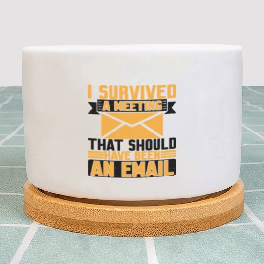 I Survived Another Meeting 8 Plant Pots