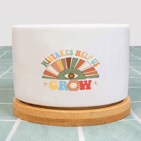 Mistakes Help Us Grow Groovy Growth Mind Mindset Plant Pots