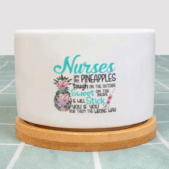 Nurses Are Like Pineapple Tough Outside Sweet Plant Pots