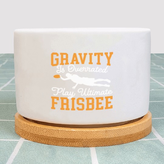 Gravity Is Overated Play Ultimate Frisbee Player Plant Pots