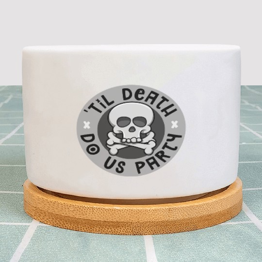 'Til death do us party Plant Pots