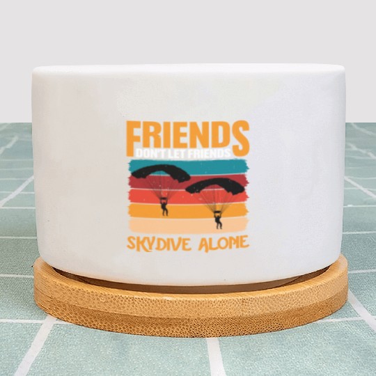 Friends Don't Let Friends Skydive Alone 2 Plant Pots
