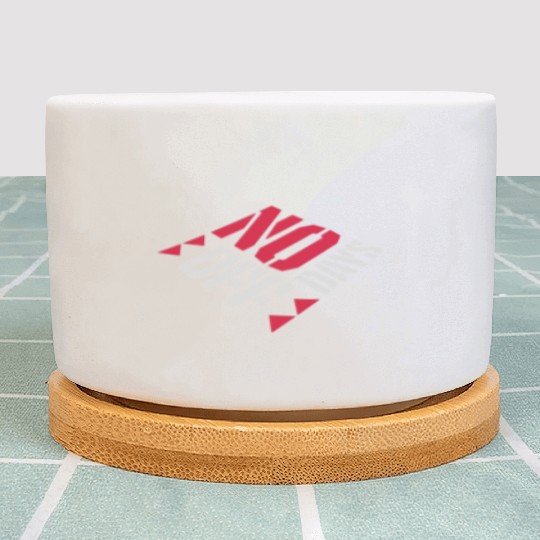 no days off quote Plant Pots