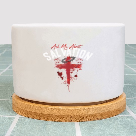 ASK ME ABOUT SALVATION (BLOOD-WHITE) Plant Pots