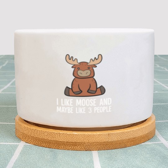 I Like Moose And Maybe Like 3 People Plant Pots