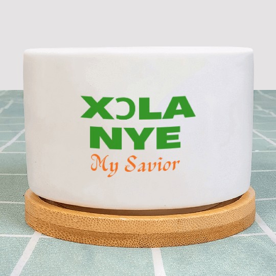 XORLA NYE OR MY SAVIOR Plant Pots