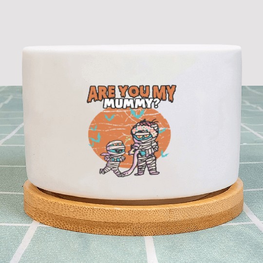Are You My Mummy Spooky Halloween Pun For Momster Plant Pots