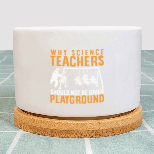 Science Teacher not given playground Plant Pots