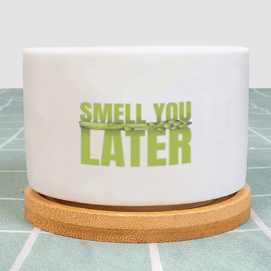 Smell You Later Vegetable Vegan Lover Asparagus Plant Pots