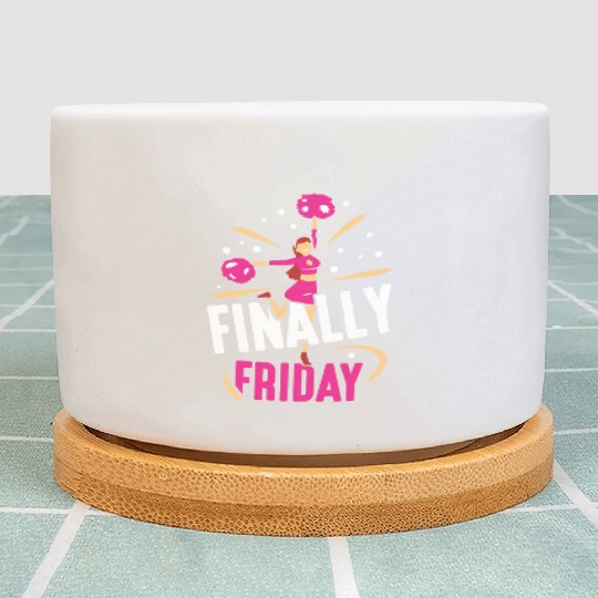 Finally Friday Humor Weekend Sarcastic Plant Pots