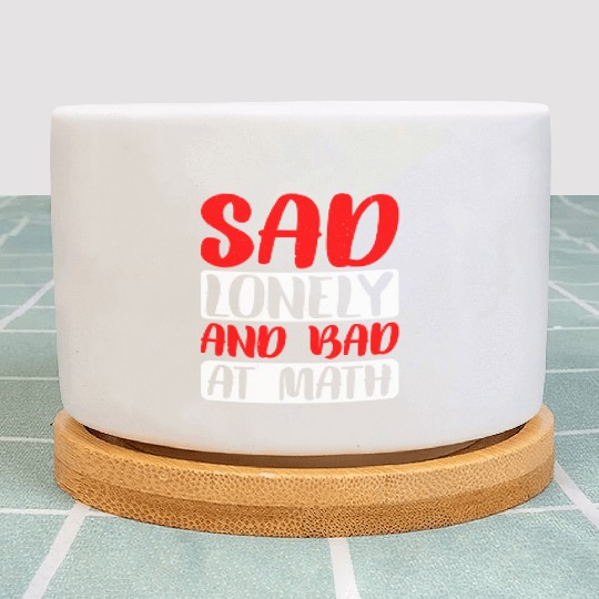 Sad Lonely And Bad At Math 2 Plant Pots