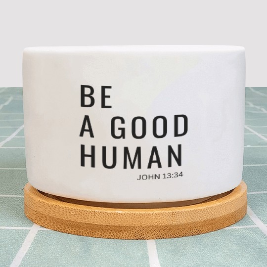 Be A Good Human Plant Pots