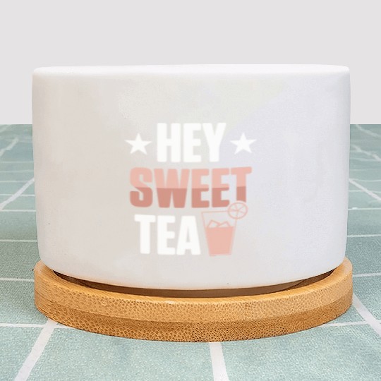 Funny Hey Sweet Tea Glass Drinking Iced Tea Plant Pots