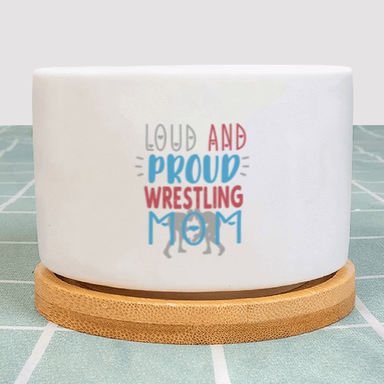 Loud Proud Wrestling Mom Plant Pots