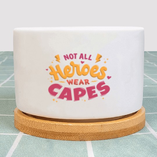Not all heroes wear capes Plant Pots