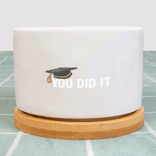 You Did It Graduated Graduation Congratulations Plant Pots