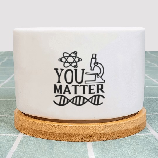 You Matter Science Nerd Geek Teacher Student Gifts Plant Pots
